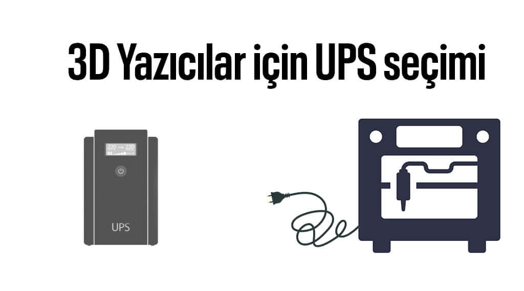 3D Yazıcılar'da UPS(Güç Kaynağı) seçimi