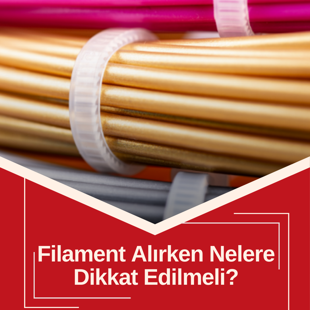 Filament Alırken Nelere Dikkat Edilmeli?